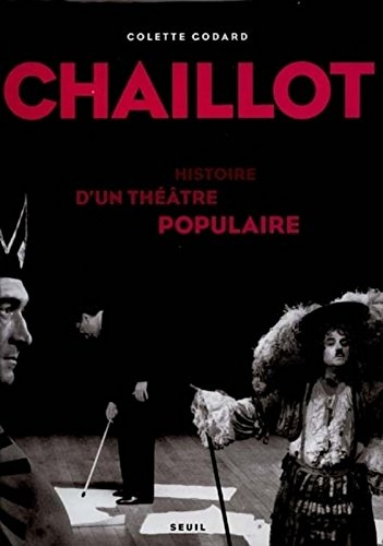 Chaillot : histoire d'un théâtre populaire