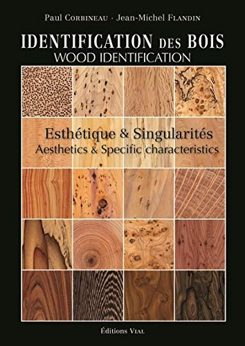 Identification des bois : esthétique & singularités. Wood identification : aesthetics & specific cha