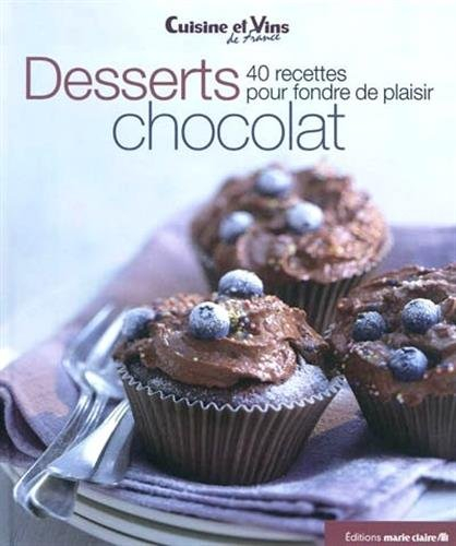 Desserts chocolat : 40 recettes pour fondre de plaisir