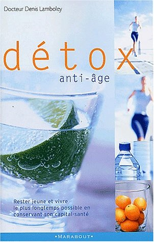 Détox anti-âge : vivre mieux et plus longtemps