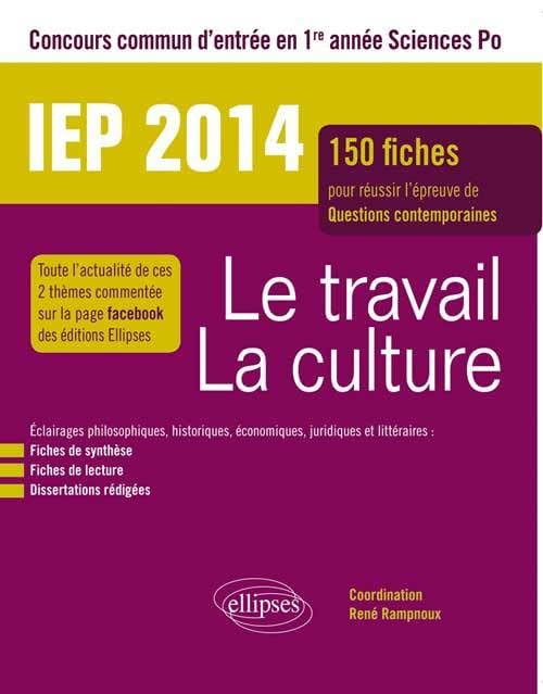 Le travail, la culture : concours commun d'entrée en 1re année Sciences Po, IEP 2014 : 150 fiches po