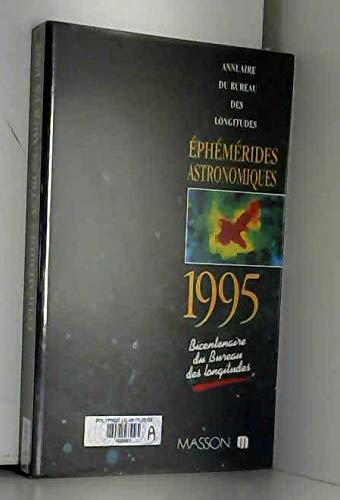 Ephémérides astronomiques 1995 : calendriers, Soleil, Lune, planètes, astéroïdes, satellites, comète