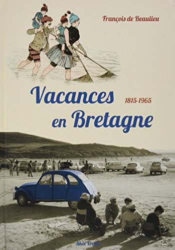 Vacances en Bretagne : 1815-1965
