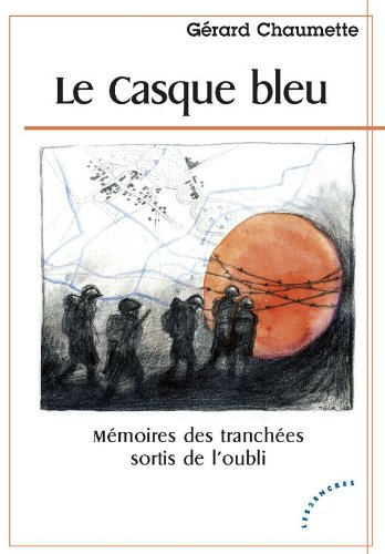 Le casque bleu : mémoires des tranchées sortis de l'oubli