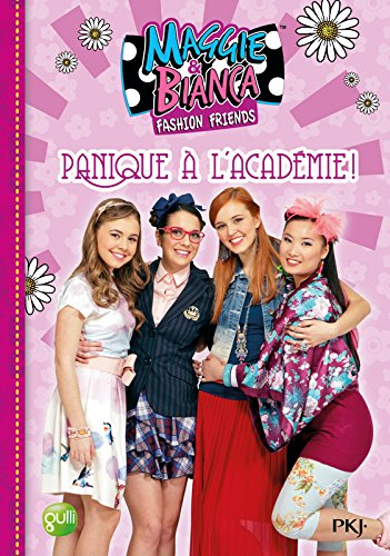 Maggie & Bianca : fashion friends. Vol. 5. Panique à l'Académie !