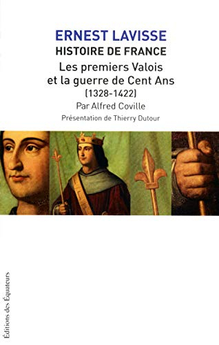 Histoire de France : depuis les origines jusqu'à la Révolution. Vol. 7. Les premiers Valois et la gu - Alfred Coville