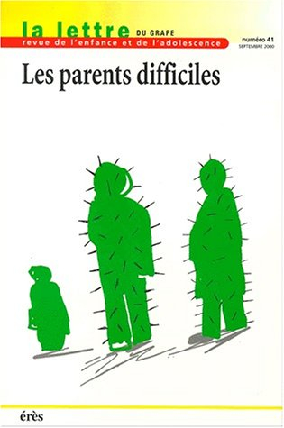 Lettre de l'enfance et de l'adolescence (La), n° 41. Les parents difficiles