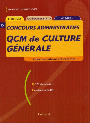 QCM de culture générale : concours internes et externes, épreuves, catérogies B et A : QCM de révisi