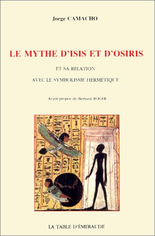 Le mythe d'Isis et d'Osiris : et sa relation avec le symbolisme hermétique