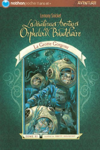 Les désastreuses aventures des orphelins Baudelaire. Vol. 11. La grotte Gorgone