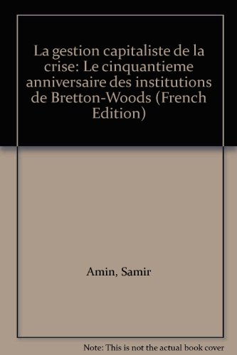 La gestion capitaliste de la crise : le cinquantième anniversaire des institutions de Bretton-Woods