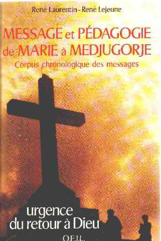Message et pédagogie de Marie à Medjugorje : corpus chronologique des messages, urgence du retour de