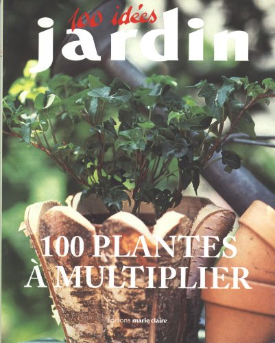 100 plantes à multiplier