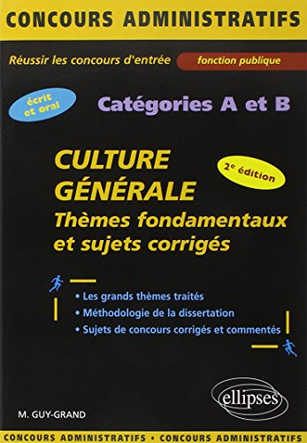 Culture générale, catégories A et B : thèmes fondamentaux et sujets corrigés : écrit et oral