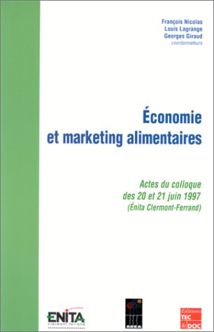 Economie et marketing alimentaires : actes du colloque des 20 et 21 juin 1997, ENITA de Clermont-Fer