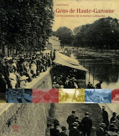Gens de la Haute-Garonne : cartes postales de la Maison Labouche (1900-1960)