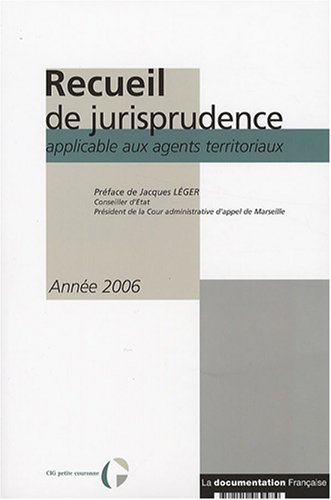 Recueil de jurisprudence applicable aux agents territoriaux : année 2006