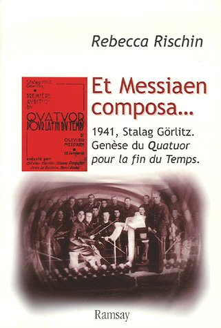 Et Messiaen composa... : genèse du Quatuor pour la fin du temps