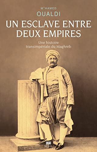 Un esclave entre deux empires : une histoire transimpériale du Maghreb