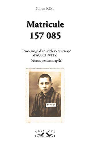 Matricule 157085 : témoignage d'un adolescent rescapé d'Auschwitz (avant, pendant, après)