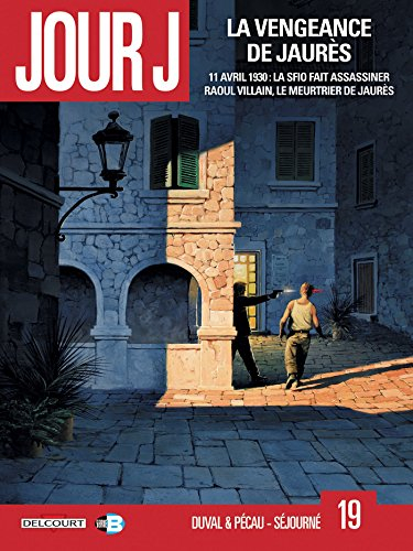 Jour J. Vol. 19. La vengeance de Jaurès : 11 avril 1930, la SFIO fait assassiner Raoul Villain, le m