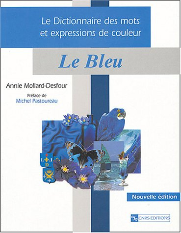 Le dictionnaire des mots et expressions de couleur, XXe-XXIe siècle. Le bleu