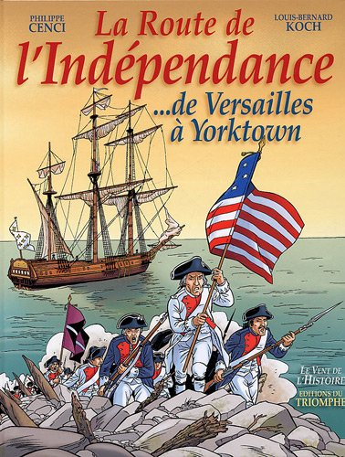 La route de l'indépendance : de Versailles à Yorktown