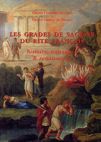 Les grades de sagesse du rite français : histoire, naissance & renaissance