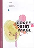 Corps Objet Image : Ré-Animation, numéro 3, Mars 2018