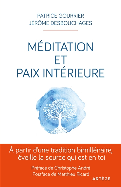 Méditation et paix intérieure : à partir d'une tradition bimillénaire, éveille la source qui est en 