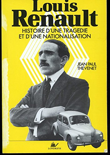 Louis Renault : histoire d'une tragédie et d'une nationalisation