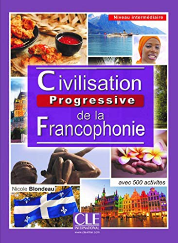 Civilisation progressive de la francophonie avec 500 activités : niveau intermédiaire
