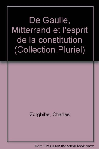 De Gaulle, Mitterrand et l'esprit de la Constitution