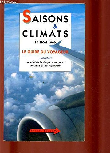 saisons et climats. edition 1999. le guide du voyageur