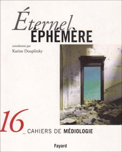 Cahiers de médiologie (Les), n° 16. Eternel éphémère