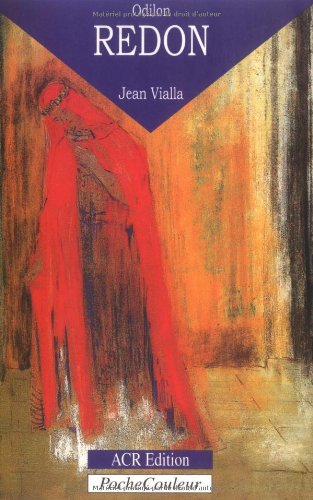 Odilon Redon : sa vie, son oeuvre (1840-1916)