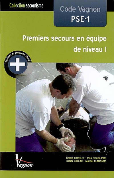 Code Vagnon PSE-1 : premier secours en équipe de niveau 1 : conforme au Référentiel national