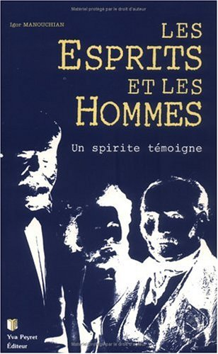 Les Esprits et les hommes : un spirite témoigne