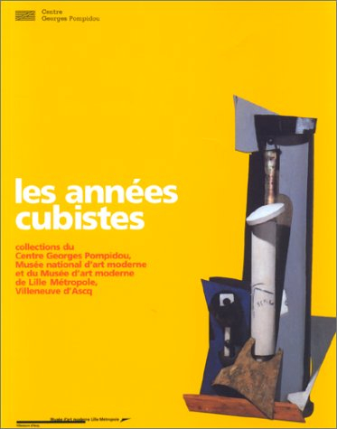 Les années cubistes : exposition, Musée d'art moderne de Lille métropole, Villeneuve-d'Ascq, 15 mars
