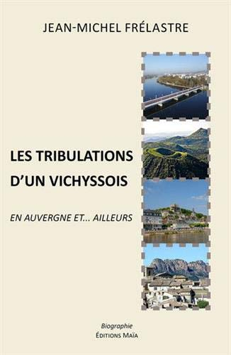 Les tribulations d'un Vichyssois : En Auvergne et... ailleurs