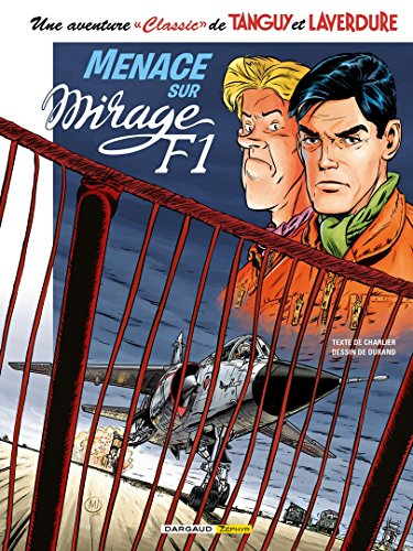 Une aventure classic de Tanguy et Laverdure. Vol. 1. Menace sur Mirage F1