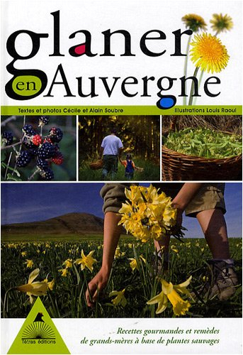 Glaner en Auvergne : des recettes gourmandes et des remèdes de grands-mères à base de plantes sauvag