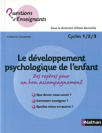 Le développement psychologique de l'enfant : des repères pour un bon accompagnement : cycles 1, 2, 3