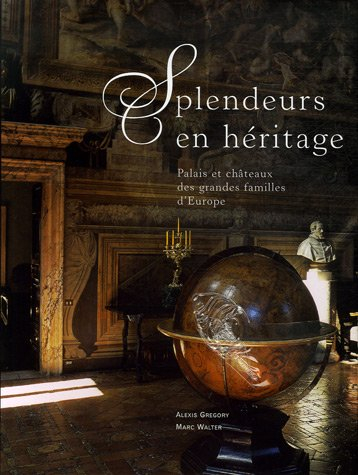 Splendeurs en héritage : palais et châteaux des grandes familles d'Europe