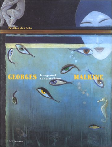 Georges Malkine, le vagabond du surréalisme : exposition, Pavillon des arts, Paris, 30 avr.-29 août 