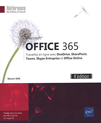 Microsoft Office 365 : travaillez en ligne avec OneDrive, SharePoint, Teams, Skype Entreprise et Off