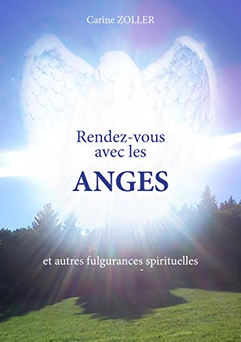 Rendez-vous avec les anges : et autres fulgurances spirituelles