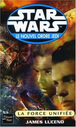 Star Wars : le nouvel ordre Jedi. Vol. 2005. La force unifiée