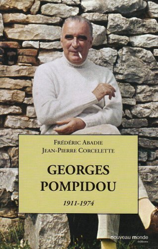 Georges Pompidou, 1911-1974 : le désir et le destin
