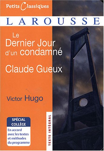Le dernier jour d'un condamné ; Claude Gueux : romans